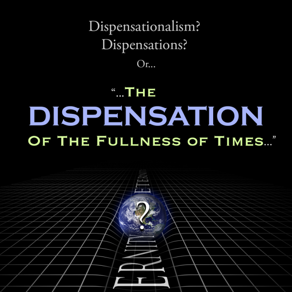 The Dispensation Of The Fullness Of Times